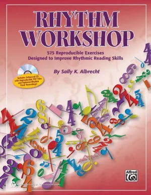 Rhythm Workshop 575 Reproducible Exercises Designed to Improve Rhythmic Reading Skills